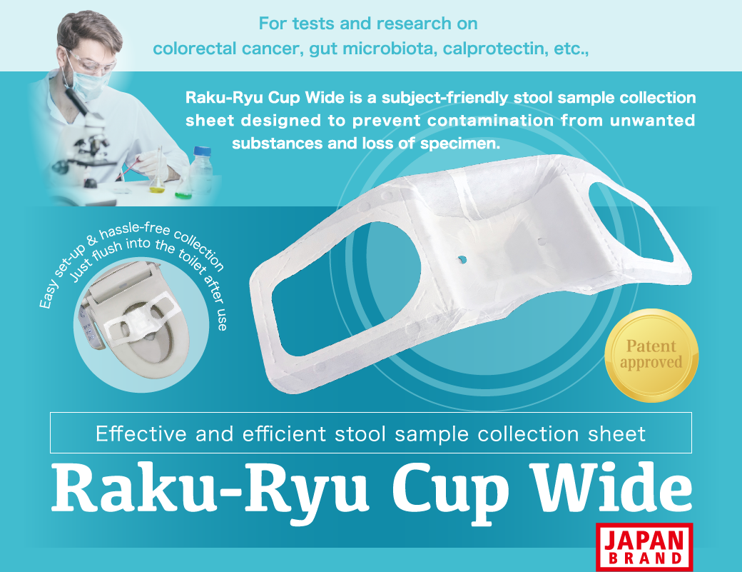Raku-Ryu Cup Wide is a subject-friendly stool sample collection sheet designed to prevent contamination from unwanted substances and loss of specimen.